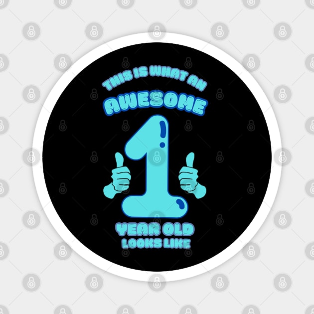 This Is What An Awesome 1 Year Old Looks Like Magnet by BlackMeme94